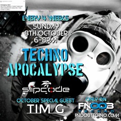Techno Apocalypse #2 - Slipcode  -  Tim G - FNOOB 08-10-23