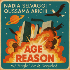 Age of Reason by Oussama Arichi & Nadia Selvaggi w/ Single Use & Recycled