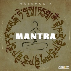 MANTRA - [ OSSHE 17] X MATAMUSIK