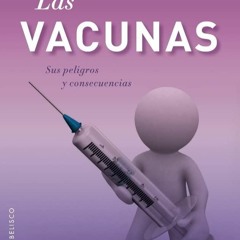 Pdf Book Las vacunas. Sus peligros y consecuencias (Coleccion Salud y Vida Natural) (Spanish Edi