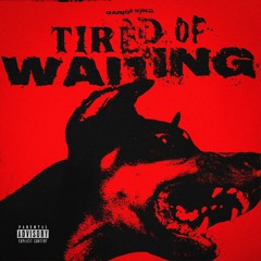 Darius King - Tired Of Waiting [Prod.SEMVJ x 1chancet]