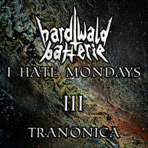 I Hate Mondays III | Tranonica | Techno | 130-136 bpm
