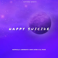 Happy Suicidé ft Geekbeatz x Ill Jackz x Wav.Casino