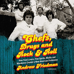 [View] KINDLE 📙 Chefs, Drugs and Rock & Roll: How Food Lovers, Free Spirits, Misfits