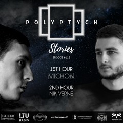 Polyptych Stories | Episode #118 (1h - Michon, 2h - Nik Verne)