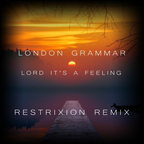 London Grammar - Lord It's A Feeling (Restrixion DnB Bootleg)