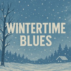 Wintertime Blues (Original Song)
