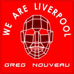 Greg Nouveau - We Are Liverpool