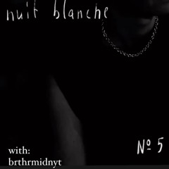 Nuit Blanche Part II Brthrmidnyt