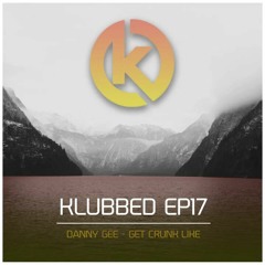 Danny Gee - Get Crunk Like #FREE DOWNLOAD#