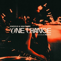 Knock2 & NGHTMRE - One Chance Feat. Marlhy (Raucous Remix)