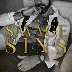 Get EBOOK 💑 Savage Sins: A Dark Mafia Romance (Bale’s Villainous Tales Book 1) by  S