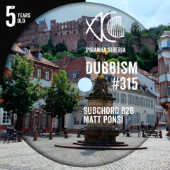 DUBBISM 5YO #315 - Subchord B2B Matt Ponsi