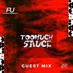 Guest Mix #6. TOOMUCHSAUCE