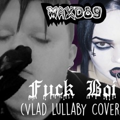 FvckBoi (Vlad Lullaby Cover)