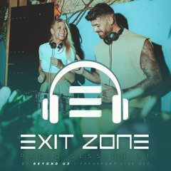 Exit Zone Radio #1 - Beyond us live from Frankfurt
