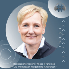 Folge 162 - Rechtssicherheit im Fitness-Franchise  - Die wichtigsten Fragen und Antworten