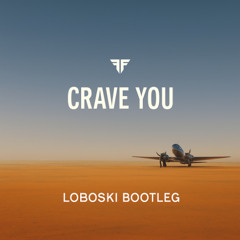 Flight Facilities - Crave You (LOBOSKI BOOTLEG) [FREE DL]