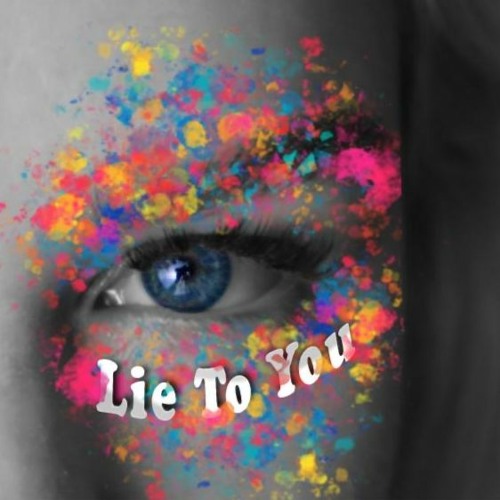 Lie To You