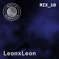 Nocta Numerica Mix #10 / LeonxLeon