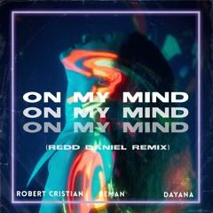 Robert Cristian X ReMan X Dayana - On My Mind ( Redd Daniel Remix )