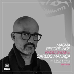 Magna Recordings Radio Show By Carlos Manaça 251 | NYE Sala 8 Pt2 [Coimbra] Portugal
