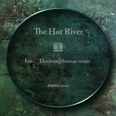 The Hot River (Doubtingthomas Remix)