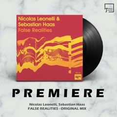 PREMIERE: Nicolas Leonelli, Sebastian Haas - False Realities (Original Mix) [BEAT BOUTIQUE]