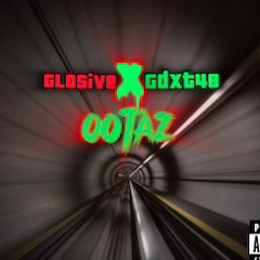 Glo5ive X Gdxt48- Ootaz