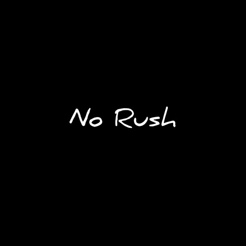 Stream No Rush by LonelyMode | Listen online for free on SoundCloud