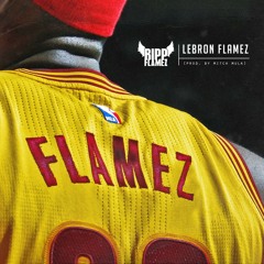 Ripp Flamez - Lebron Flamez