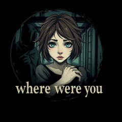 Where were you