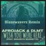 Afrojack & DLMT 'Wish You Were Here'(Blazewaverz - Remix)