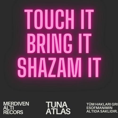 Tuna Atlas- Touch It, Bring It, Shazam It