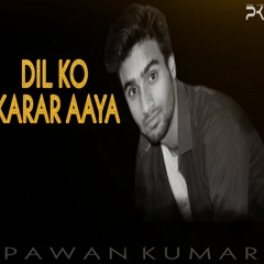 DIL KO KARAR AAYA_(PAWAN KUMAR)