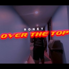 Roney - Over The Top Freestyle