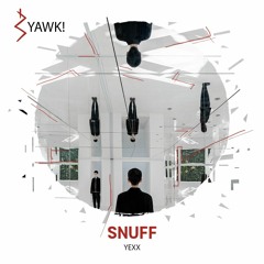YAWK! Production - SNUFF (by YEXX)