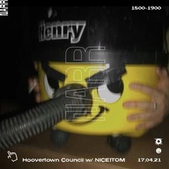 Hoovertown Council w/ NICE1TOM 17/04/21