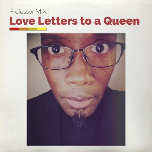 Love Letters to a Queen