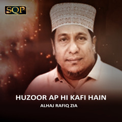 Huzoor Ap Hi Kafi Hain