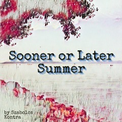 Sooner Or Later Summer