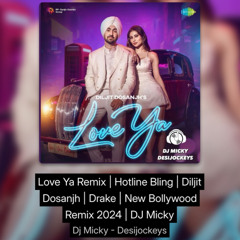 Love Ya Remix | Hotline Bling | Diljit Dosanjh | Drake | New Bollywood Remix 2024 | DJ Micky