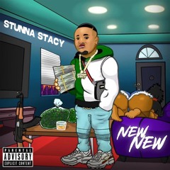 Stunna Stacy - New New (Prod. Tuck) [Thizzler]