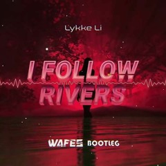 Lykke Li - I Follow Rivers (WAFES Bootleg) 2022