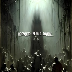LOCKED IN THE DARK (prod. Nasty Snackz)