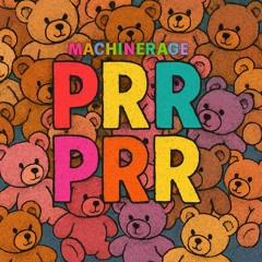 FREE DL | Prrr Prrr - MachineRage (MST1)