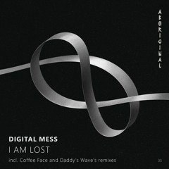 Digital Mess - I am Lost (Coffee Face Remix) [ABORIGINAL]