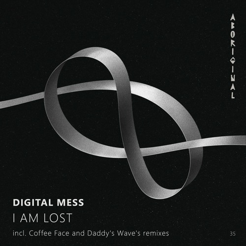Digital Mess - I am Lost (Daddy's Wave's Remix) [ABORIGINAL]