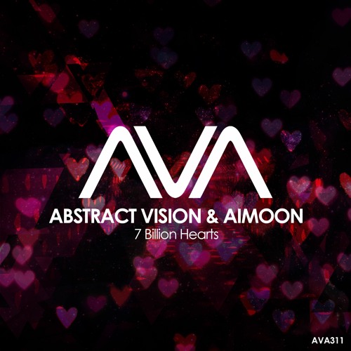 AVA311 - Abstract Vision & Aimoon - 7 Billion Hearts *Out Now*