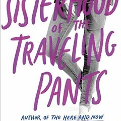 Access EBOOK EPUB KINDLE PDF Sisterhood of the Traveling Pants (Book 1) by  Ann Brashares 💑